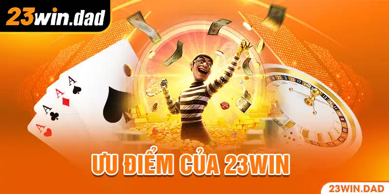 Ưu điểm của nhà cái 23win